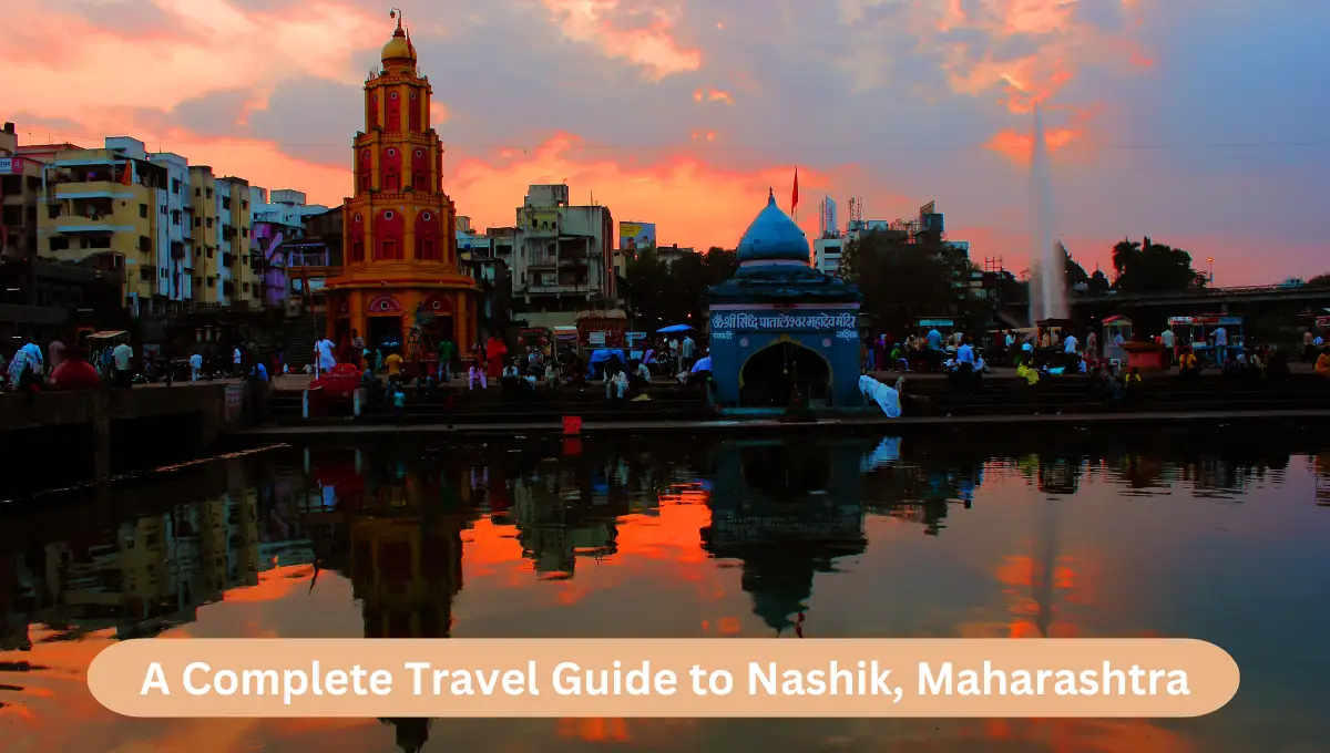 A Complete Travel Guide to Nashik, Maharashtra