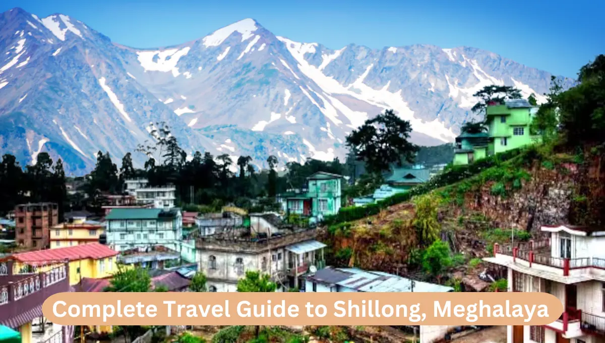 A Complete Travel Guide to Shillong, Meghalaya