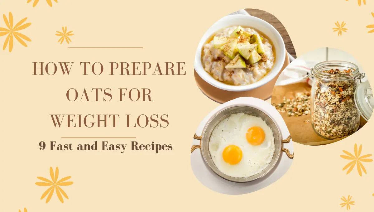 How to Prepare Oats for Weight Loss: 9 Fast and Easy Recipes